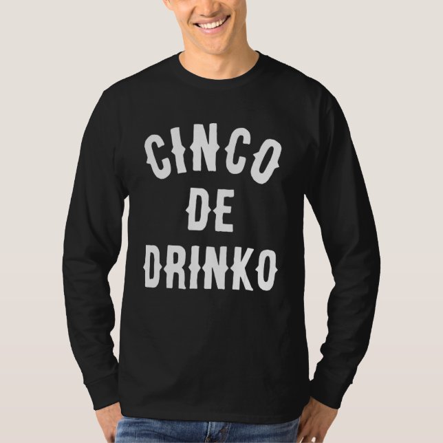 Cinco De Drinko  Funny Mexican Drinking Idea Tee (Front)