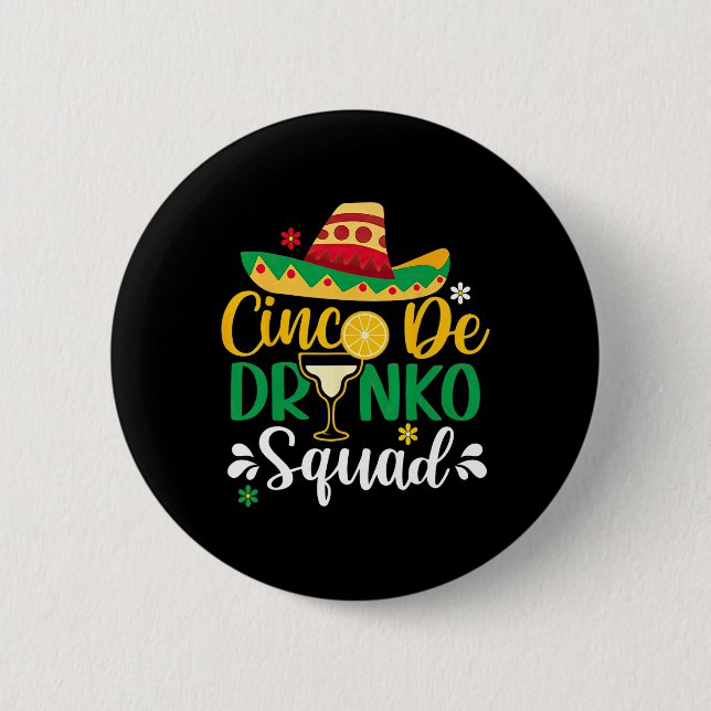 Cinco De Drinko Squad Funy 5 Cinco De Mayo Mexican Button (Front)