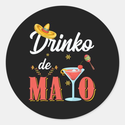 Cinco De Drinko Tequila Margarita Cinco De Mayo Dr Classic Round Sticker