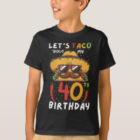 Cinco De Mayo 40th Birthday Taco Age 40 Mexican Bi