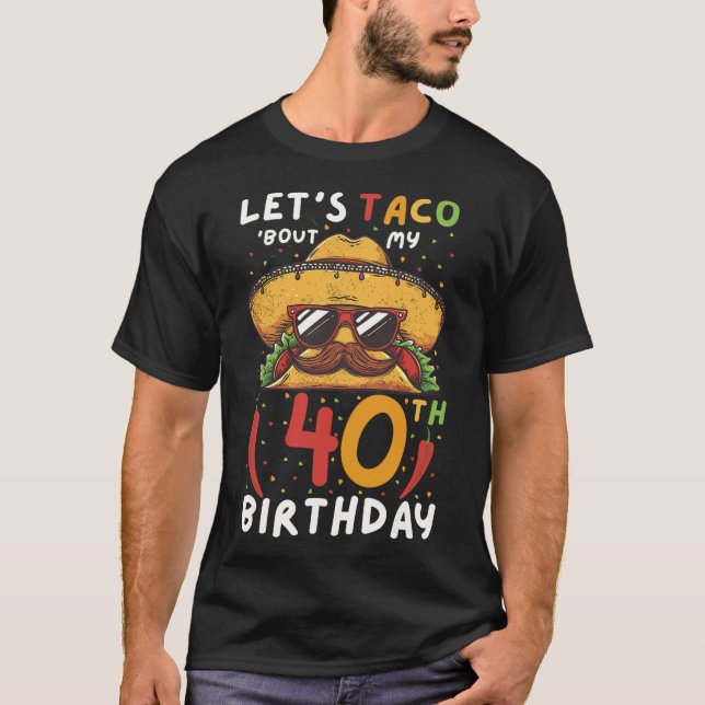 Cinco De Mayo 40th Birthday Taco Age 40 Mexican Bi T-Shirt (Front)