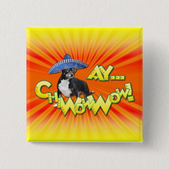 Cinco de Mayo - Ay ChWowWow! - Chihuahua Pinback Button (Front)