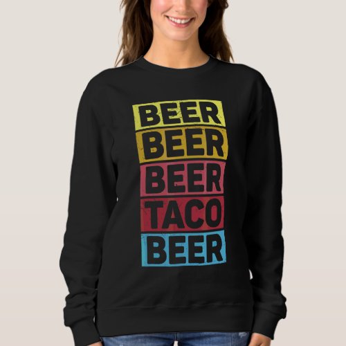Cinco De Mayo Beer Beer Taco Beer Mexican Party Sweatshirt