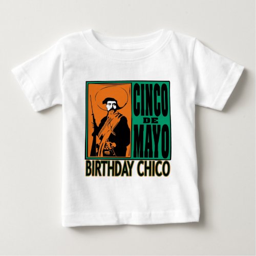 Cinco de Mayo BIRTHDAY CHICO Baby T_Shirt