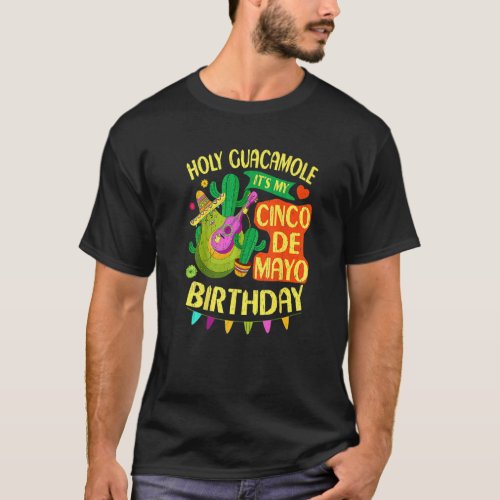 Cinco De Mayo Birthday Holy Guacamole Mexican Fies T_Shirt