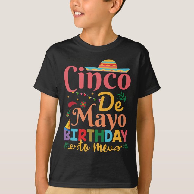 Cinco De Mayo Birthday to Me, Birthday On Cinco  T-Shirt (Front)