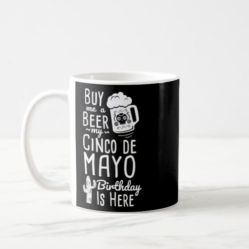 Cinco De Mayo Buy Me a Beer Birthday Drinking  Coffee Mug