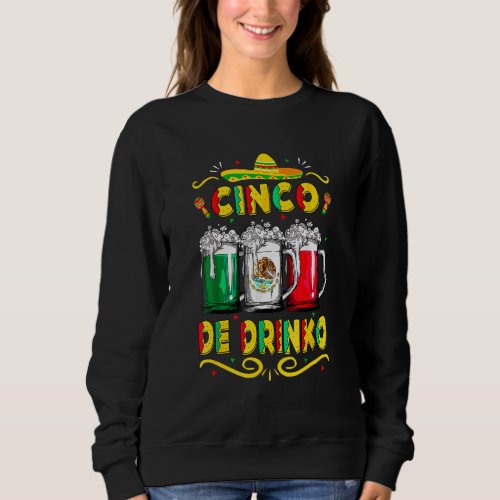 Cinco De Mayo Cinco De Drinko  Mexican Flag Sweatshirt
