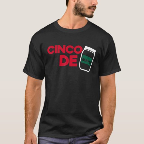 Cinco De Mayo   Cinco De Mayonaise T_Shirt