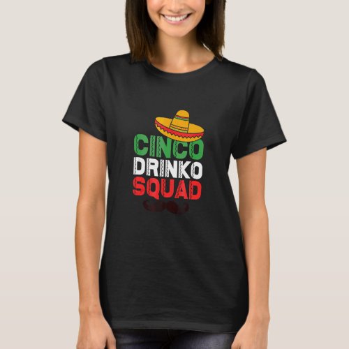 Cinco De Mayo Cinco Drinko Squad Mexican Party Fie T_Shirt