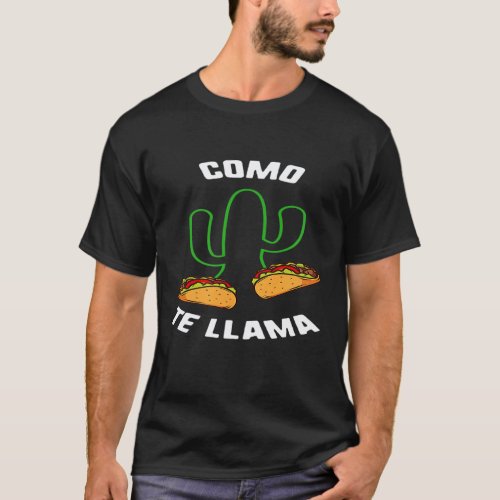 Cinco De Mayo Como Te Llama Cactus Tacos Sombrero  T-Shirt