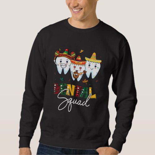 Cinco De Mayo Dental Squad Dentist Crew Hygienist Sweatshirt