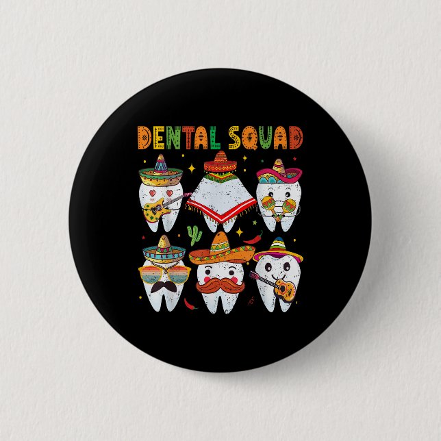 Cinco De Mayo Dental Squad Tooth Mexican Dental Is Button (Front)