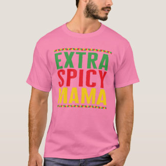 Cinco De Mayo Extra Spicy Mama May 5Th Mexican Mot T-Shirt
