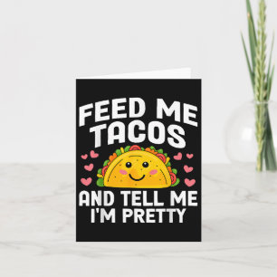 Cinco De Mayo Feed Me Tacos Tell Me Im Pretty Taco Card