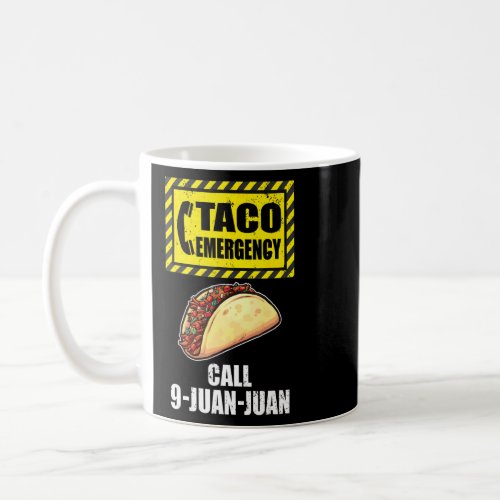 Cinco De Mayo Festival  Taco Emergency Call 9 Juan Coffee Mug