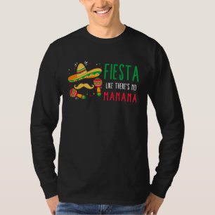 Cinco De Mayo Fiesta Like There s No Manana Sombre T-Shirt