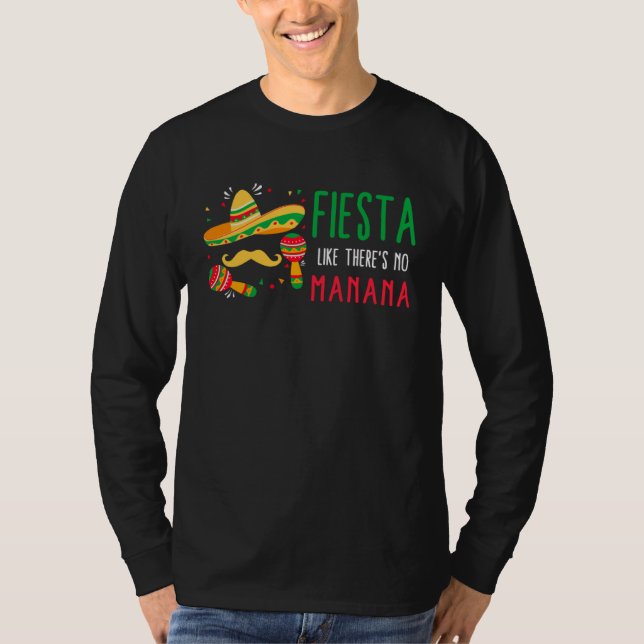 Cinco De Mayo Fiesta Like There s No Manana Sombre T-Shirt (Front)