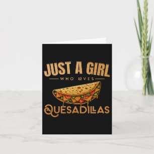 Cinco De Mayo Food Just A Girl Who Loves Quesadill Card