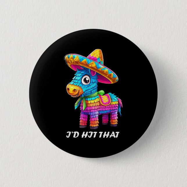 Cinco de mayo funny ideas hit that pinata men wome button (Front)