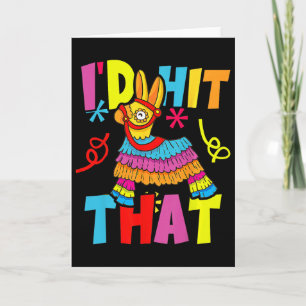 Cinco De Mayo Funny Ideas I'd Hit That Pinata Men  Card