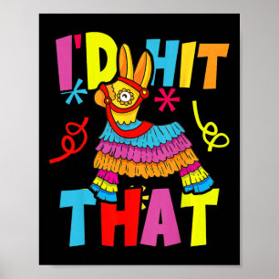 Cinco De Mayo Funny Ideas I'd Hit That Pinata Men  Poster