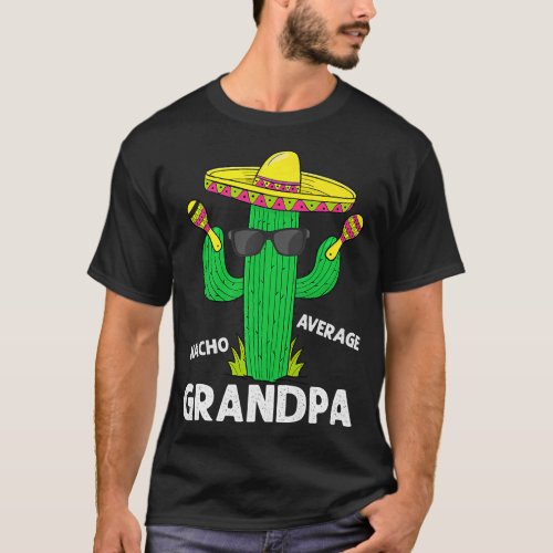 Cinco De Mayo Funny Nacho Average Grandpa Sombrero T_Shirt