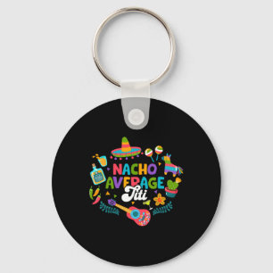 Cinco De Mayo Funny Nacho Average Titi Mexican Tit Keychain