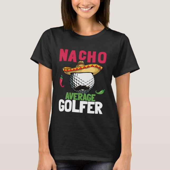 Cinco de Mayo Golf Ball With Sombrero Nacho Averag T-Shirt (Front)