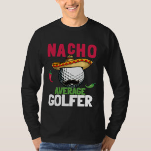 Cinco de Mayo Golf Ball With Sombrero Nacho Averag T-Shirt