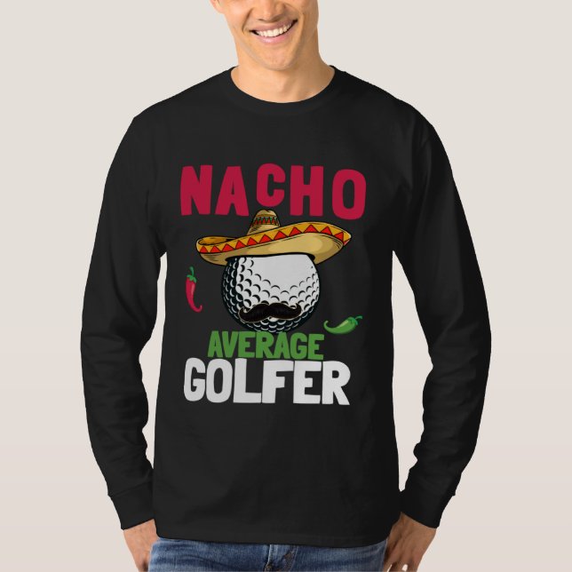 Cinco de Mayo Golf Ball With Sombrero Nacho Averag T-Shirt (Front)