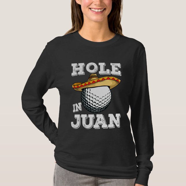 Cinco de Mayo Golf Saying Golfer Joke Hole in Juan T-Shirt (Front)