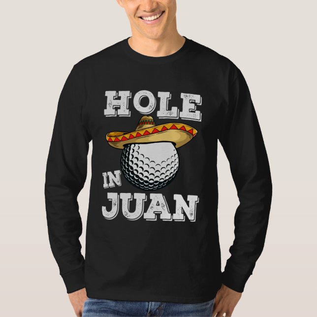 Cinco de Mayo Golf Saying Golfer Joke Hole in Juan T-Shirt (Front)