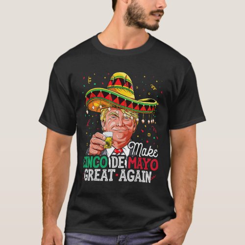 Cinco De Mayo Great Again Trump Sombrero Lets Fies T_Shirt