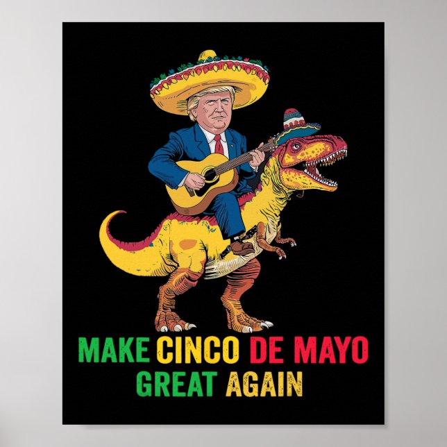 Cinco De Mayo Great Again Trump With Dinosaur Part Poster (Front)