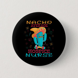 Cinco De Mayo Hospice Nurse Nacho Average Nurse Fi Button