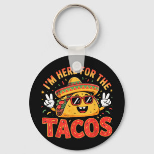 Cinco De Mayo I'm Here For The Tacos Funny Mex Keychain