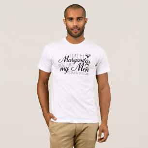 Cinco de Mayo I Like Margaritas How I Like My Men T-Shirt