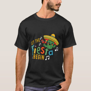 Cinco de mayo let the fiesta begin funny mexicanCi T-Shirt