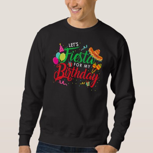 Cinco De Mayo Lets Fiesta Birthday Fiesta Mexicana Sweatshirt