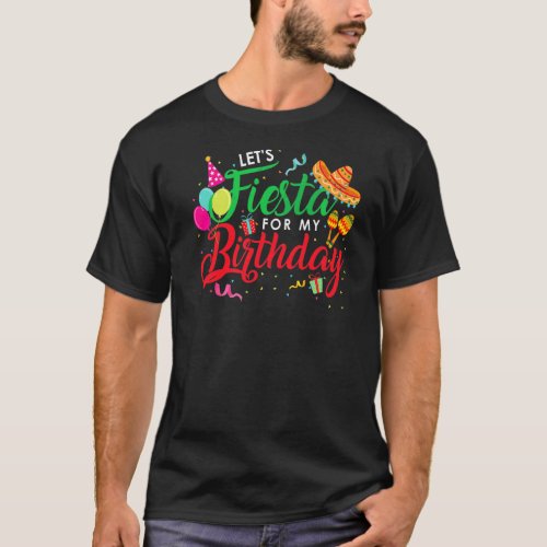 Cinco De Mayo Lets Fiesta Birthday Fiesta Mexicana T_Shirt