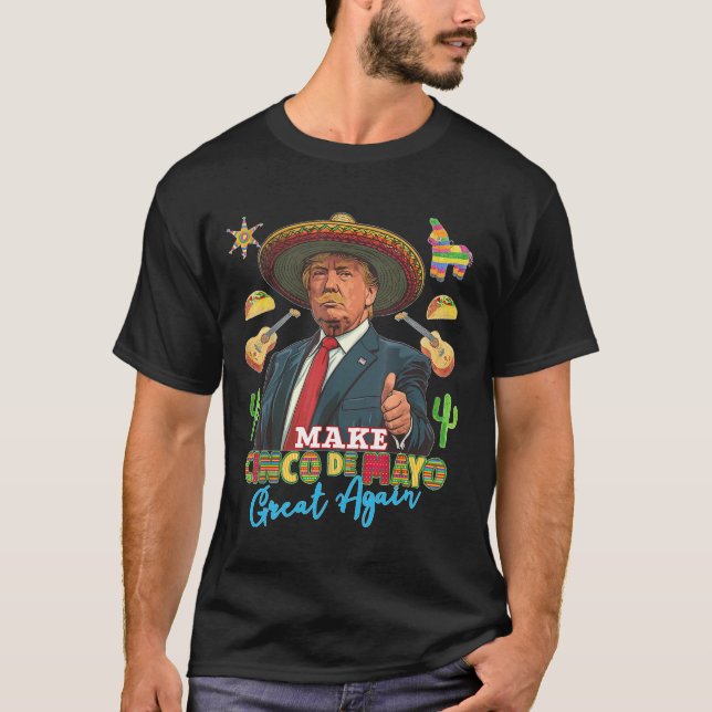 Cinco de Mayo Make Cinco de Mayo Great Again  T-Shirt (Front)