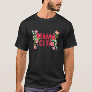 Cinco De Mayo Mamacita Flower Mama Cita Mexican   T-Shirt
