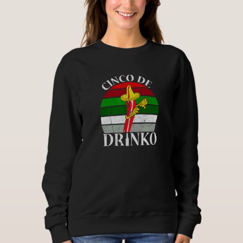 Cinco De Mayo Mexican Cinco De Drinko Dabbing Pepp Sweatshirt
