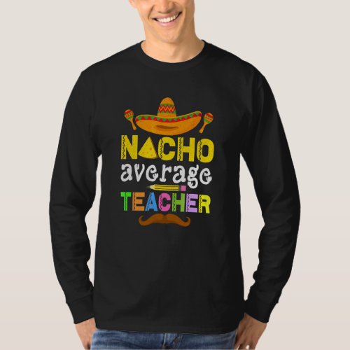 Cinco De Mayo Mexican Nacho Average Teacher 1 T_Shirt