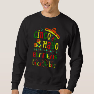 Cinco De Mayo Mexican Sombrero Burritos Tacos And Sweatshirt