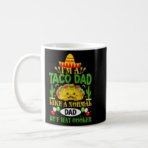 Cinco De Mayo Mexican Taco Dad Like Normal Dad Coo Coffee Mug