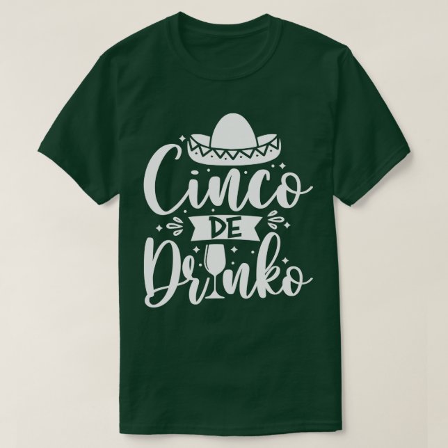 Cinco De Mayo Mexico Cinco De Drinko T-Shirt (Design Front)