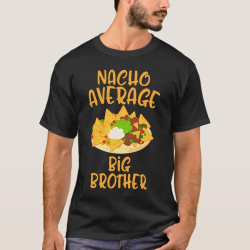 Cinco De Mayo Nacho Average Big Brother Mexican Fi T_Shirt