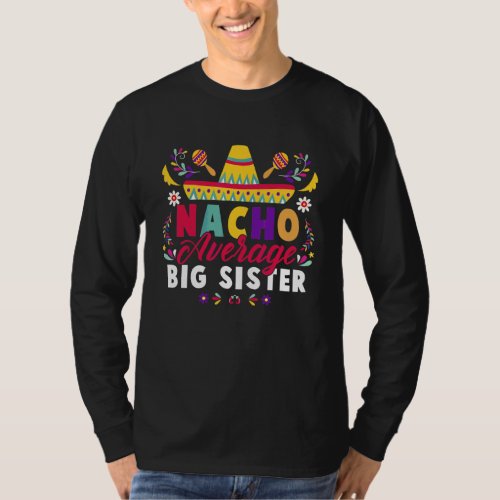 Cinco De Mayo Nacho Average Big Sister Fiesta Mexi T_Shirt